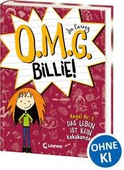 O.M.G. Billie! (Band 1) - Regel Nr. 1: Das Leben ist kein Kekskonzert