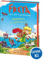 Freya und die Furchtlosen (Band 2) - Pl&uuml;ndern will gelernt sein!