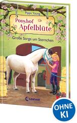 Ponyhof Apfelbl&uuml;te (Band 18) - Gro&szlig;e Sorge um Sternchen