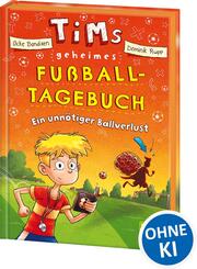 Tims geheimes Fu&szlig;ball-Tagebuch (Band 2) - Ein unn&ouml;tiger Ballverlust