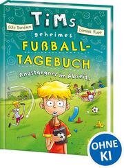Tims geheimes Fu&szlig;ball-Tagebuch (Band 3) - Angstgegner im Abseits