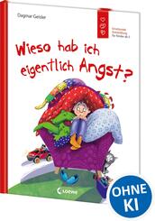 Wieso hab ich eigentlich Angst? (Starke Kinder, gl&uuml;ckliche Eltern)