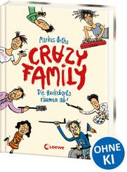 Crazy Family (Band 1) - Die Hackebarts r&auml;umen ab!