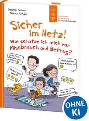 Sicher im Netz! Wie sch&uuml;tze ich mich vor Missbrauch und Betrug? (Starke Kinder, gl&uuml;ckliche Eltern)