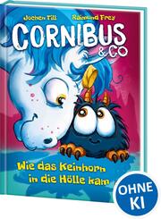 Cornibus & Co. (Band 4) - Wie das Keinhorn in die H&ouml;lle kam