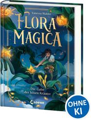 Flora Magica (Band 2) - Die Gabe der b&ouml;sen Kr&auml;uter
