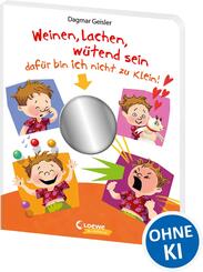 Weinen, lachen, w&uuml;tend sein - daf&uuml;r bin ich nicht zu klein!