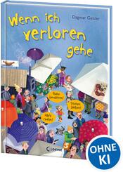 Wenn ich verloren gehe (Starke Kinder, gl&uuml;ckliche Eltern)