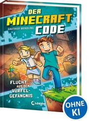 Der Minecraft Code (Band 1) - Flucht aus dem W&uuml;rfel-Gef&auml;ngnis