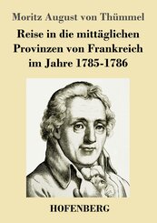 Reise in die mitt&auml;glichen Provinzen von Frankreich im Jahre 1785-1786