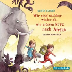 Wir sind nachher wieder da, wir m&uuml;ssen kurz nach Afrika - Autorenlesung,1 Audio-CD