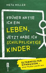 Fr&uuml;her hatte ich ein Leben, jetzt habe ich schulpflichtige Kinder