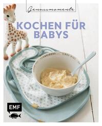 Genussmomente: Kochen f&uuml;r Babys
