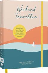 Weekend Traveller - Mein Reisetagebuch f&uuml;r Kurztrips