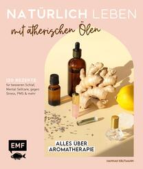 Nat&uuml;rlich leben mit &auml;therischen &Ouml;len