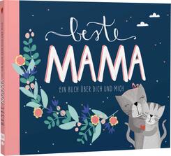 Beste Mama - Ein Eintragbuch &uuml;ber dich und mich