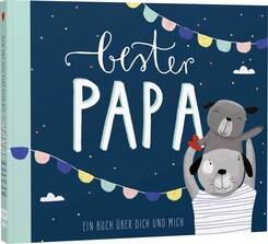 Bester Papa - Ein Eintragbuch &uuml;ber dich und mich