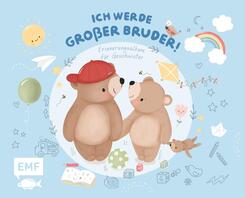Erinnerungsalbum f&uuml;r Geschwister: Ich werde gro&szlig;er Bruder!