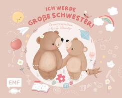 Erinnerungsalbum f&uuml;r Geschwister: Ich werde gro&szlig;e Schwester!