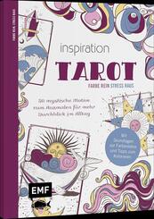 Inspiration Tarot - 50 mystische Motive zum Ausmalen f&uuml;r mehr Durchblick im Alltag