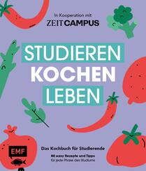 Studieren, kochen, leben: Das Kochbuch f&uuml;r Studierende in Kooperation mit ZEIT Campus