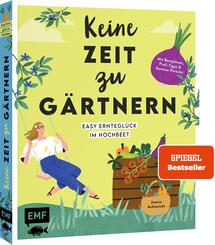 Keine Zeit zu g&auml;rtnern - Easy Erntegl&uuml;ck im Hochbeet