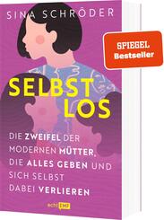 Selbstlos: Die Zweifel der modernen M&uuml;tter, die alles geben und sich selbst dabei verlieren