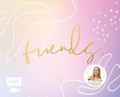 Friends - Das Freundebuch f&uuml;r dich und deine Besties - von Cali Kessy