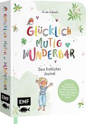 Gl&uuml;cklich, mutig, wunderbar - Dein fr&ouml;hliches Journal