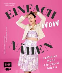 Einfach wow n&auml;hen: Feminine Kleidung f&uuml;r jeden Anlass mit @thisiskachi
