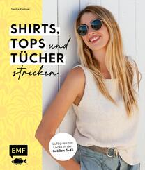 Shirts, Tops und T&uuml;cher stricken