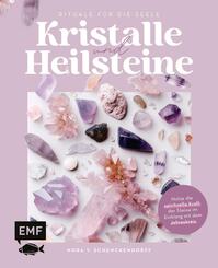 Kristalle und Heilsteine - Rituale f&uuml;r die Seele