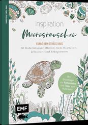 Inspiration Meeresrauschen | 50 Unterwasser-Motive zum Ausmalen, Tr&auml;umen und Entspannen