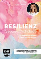 Resilienz - Seelenschokolade: Der Weg zu mentaler St&auml;rke, Selbstbewusstsein und k&ouml;rperlichem Wohlbefinden