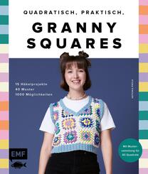 Quadratisch, praktisch, Granny Squares! 15 H&auml;kelprojekte | 40 Muster | 1000 M&ouml;glichkeiten