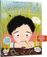 Wenn wir ins Gras bei&szlig;en - Das Buch vom Tod f&uuml;r gro&szlig;e und kleine Menschen