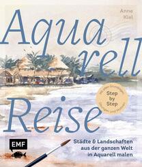 Aquarellreise - St&auml;dte und Landschaften aus der ganzen Welt in Aquarell malen