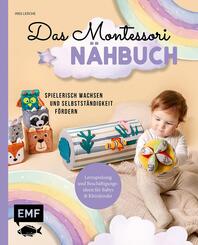 Das Montessori-N&auml;hbuch - Spielerisch wachsen und Selbstst&auml;ndigkeit f&ouml;rdern