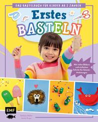 Erstes Basteln - Das Bastelbuch f&uuml;r Kinder ab 2 Jahren