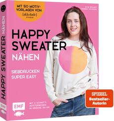 Happy Sweater n&auml;hen - Siebdrucken super easy! Mit 50 Motivvorlagen von @akkolade.studio