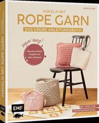 H&auml;keln mit Rope-Garn super easy - Das gro&szlig;e Anleitungsbuch mit Projekten f&uuml;r dein Zuhause