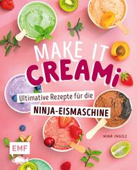Make it Creami | Ultimative Eis-Rezepte f&uuml;r die Ninja-Eismaschine