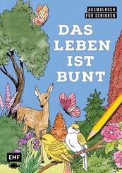 Ausmalbuch f&uuml;r Senioren: Das Leben ist bunt