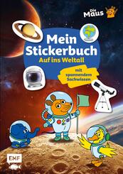 Die Sendung mit der Maus - Mein Stickerbuch mit spannendem Sachwissen: Auf ins Weltall