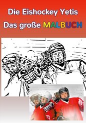 Die Eishockey Yetis - Das gro&szlig;e Malbuch