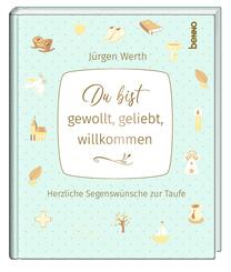 Du bist gewollt, geliebt, willkommen