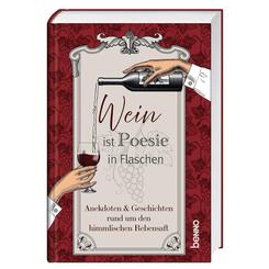 Wein ist Poesie in Flaschen