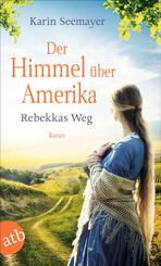 Der Himmel &uuml;ber Amerika - Rebekkas Weg