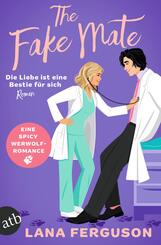 The Fake Mate - Die Liebe ist eine Bestie f&uuml;r sich