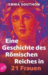 Eine Geschichte des R&ouml;mischen Reiches in 21 Frauen